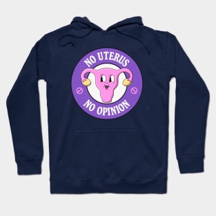 No Uterus No Opinion - Protect Abortion Rights Hoodie